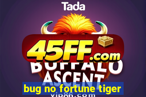 bug no fortune tiger